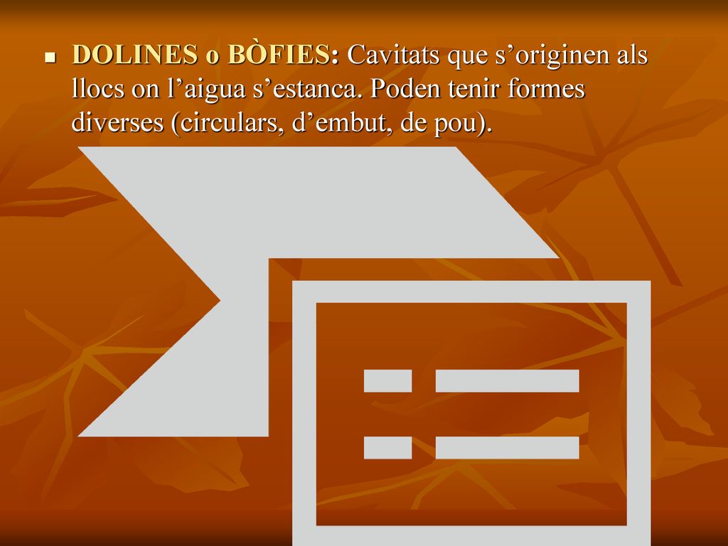 DOLINES o BÒFIES: Cavitats que s’originen als llocs on l’aigua s’estanca.