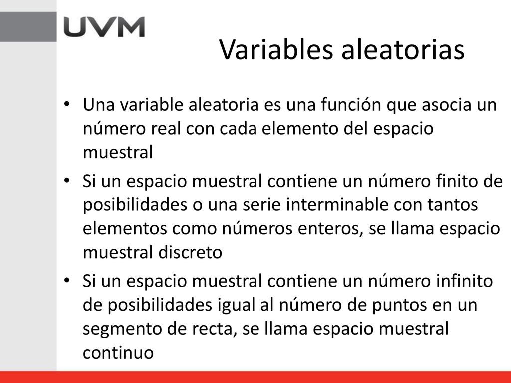 Variables aleatorias Una variable aleatoria es una función que asocia un número real con cada elemento del espacio muestral.