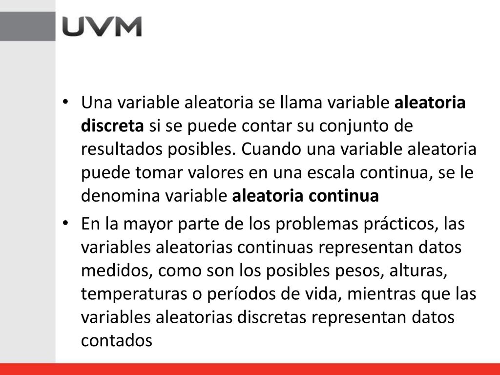 Una variable aleatoria se llama variable aleatoria discreta si se puede contar su conjunto de resultados posibles. Cuando una variable aleatoria puede tomar valores en una escala continua, se le denomina variable aleatoria continua