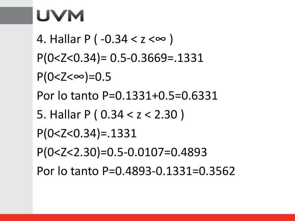 4. Hallar P ( < z <∞ ) P(0<Z<0. 34)= =