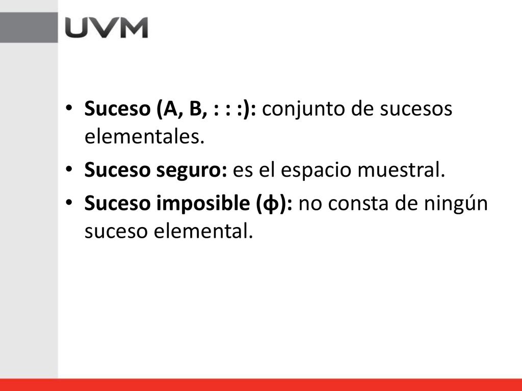 Suceso (A, B, : : :): conjunto de sucesos elementales.