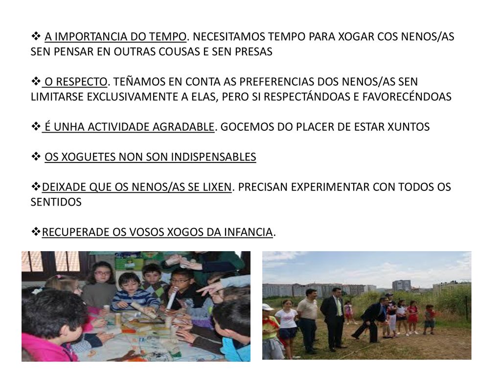 A IMPORTANCIA DO TEMPO. NECESITAMOS TEMPO PARA XOGAR COS NENOS/AS SEN PENSAR EN OUTRAS COUSAS E SEN PRESAS