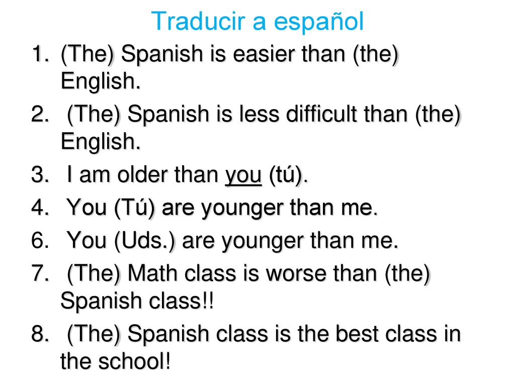 Traducir a español (The) Spanish is easier than (the) English.