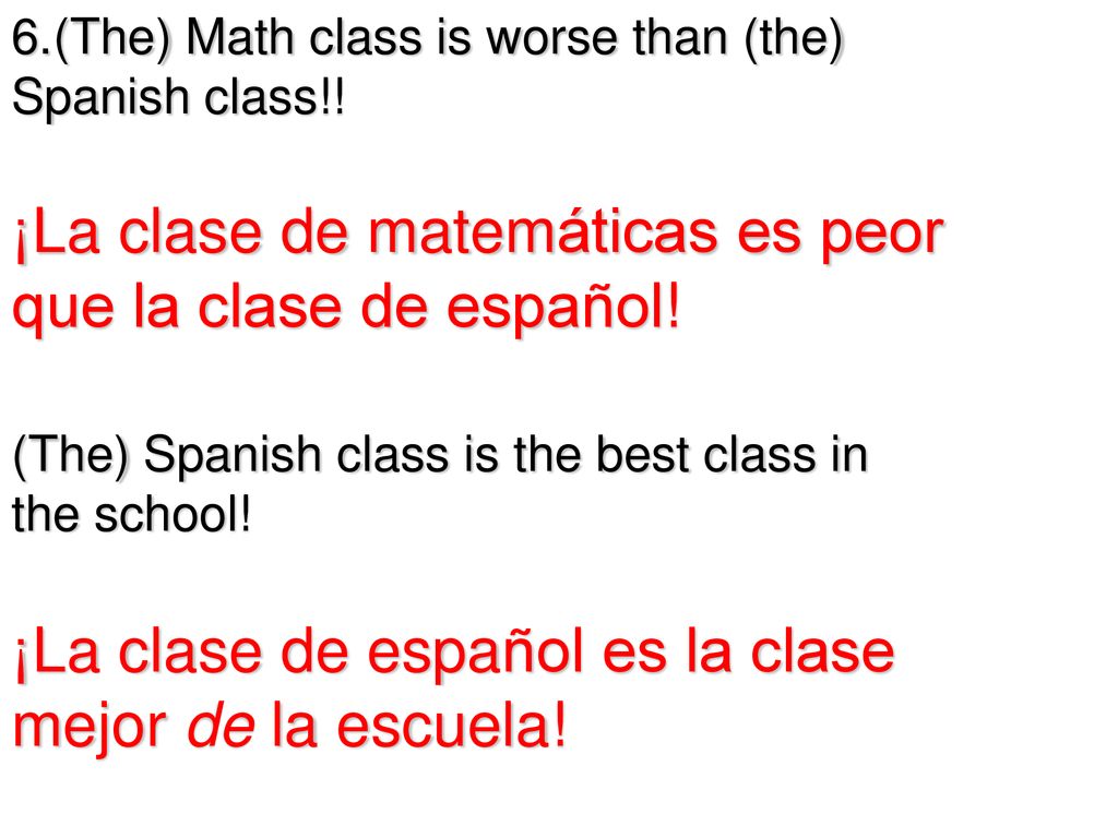 ¡La clase de matemáticas es peor que la clase de español!