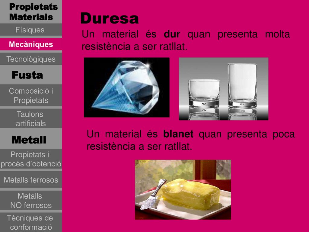 PropietatsMaterials Duresa. Físiques. Un material és dur quan presenta molta resistència a ser ratllat.