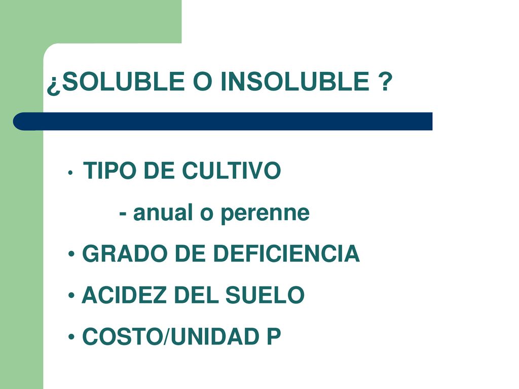 ¿SOLUBLE O INSOLUBLE - anual o perenne GRADO DE DEFICIENCIA
