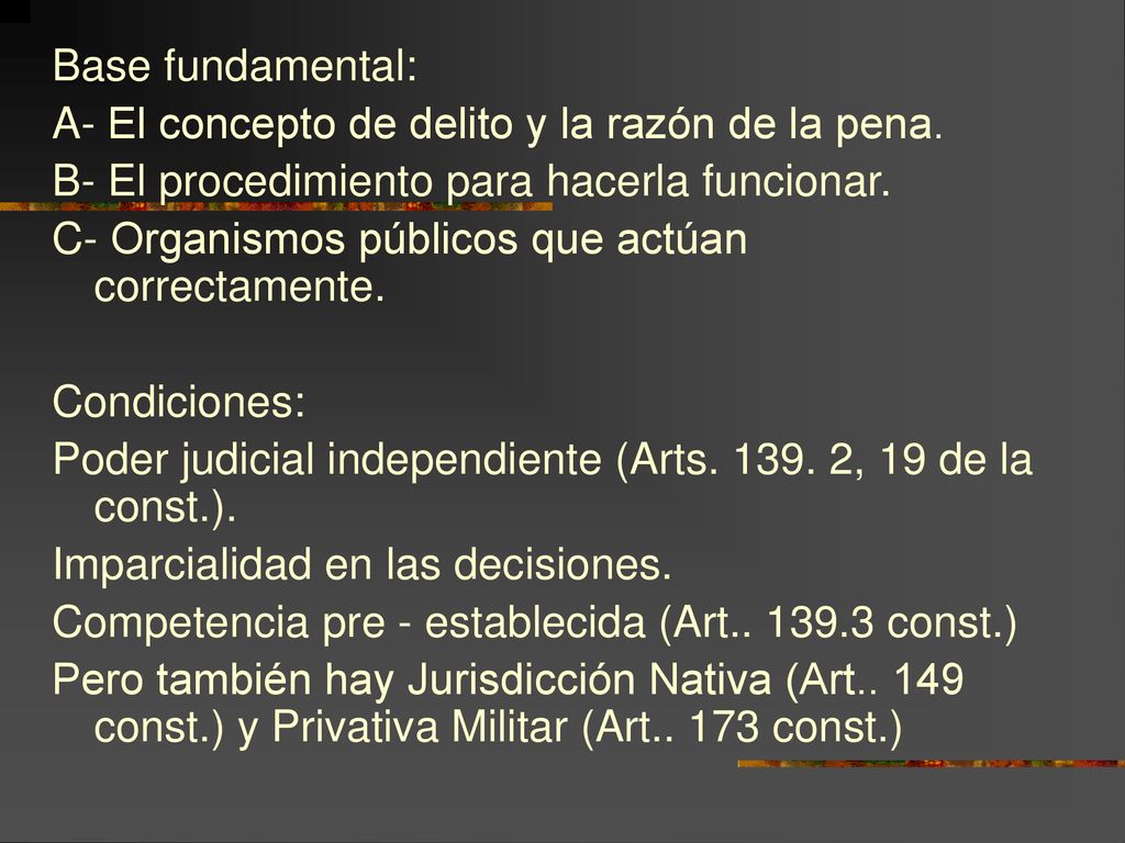 Base fundamental: A- El concepto de delito y la razón de la pena. B- El procedimiento para hacerla funcionar.