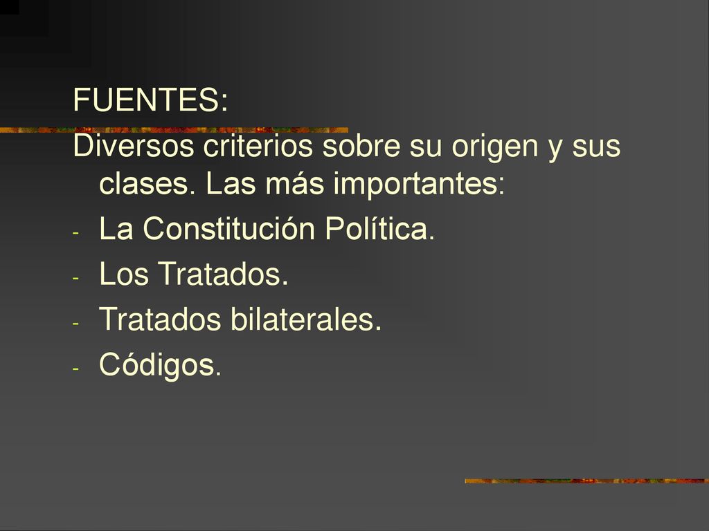 FUENTES: Diversos criterios sobre su origen y sus clases. Las más importantes: La Constitución Política.