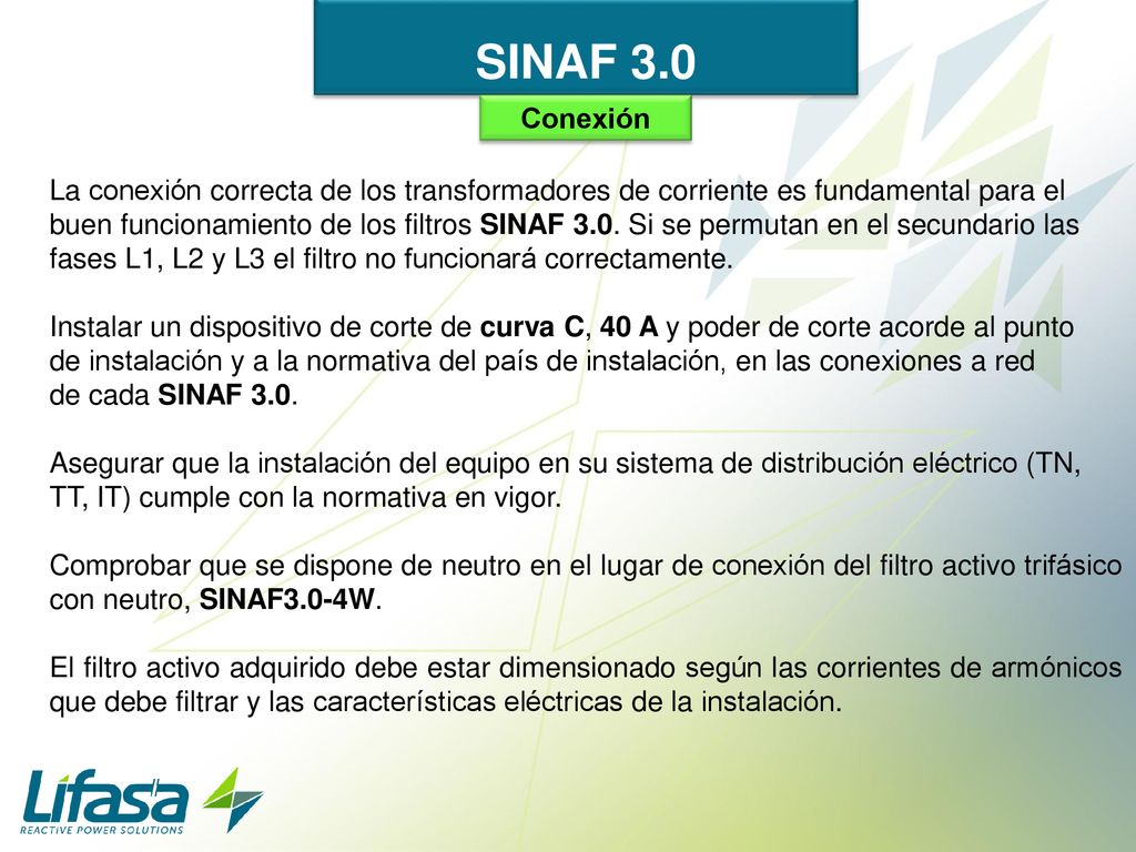 SINAF 3.0 Conexión. La conexión correcta de los transformadores de corriente es fundamental para el.