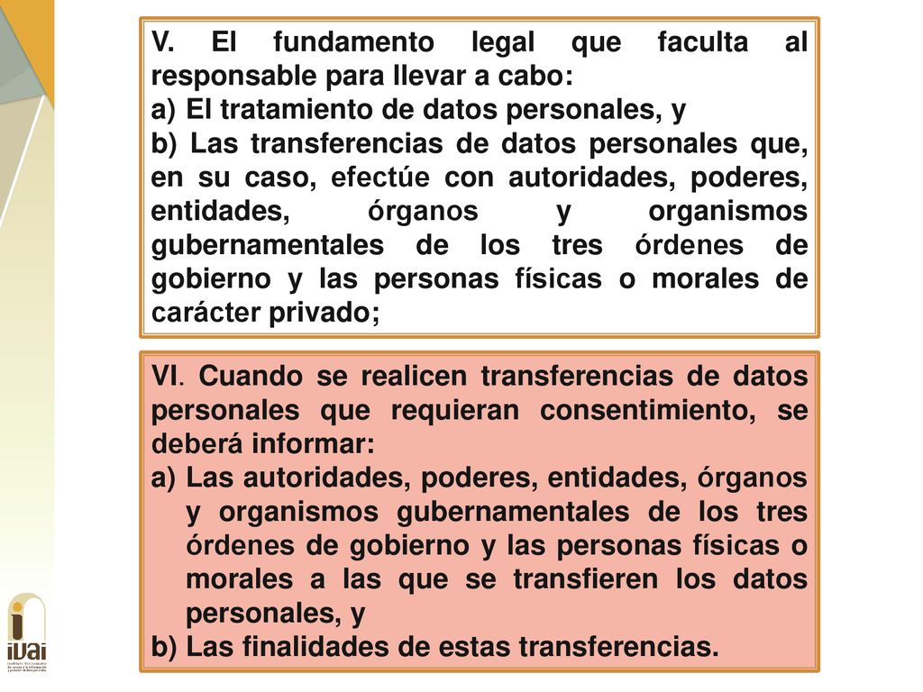 V. El fundamento legal que faculta al responsable para llevar a cabo: