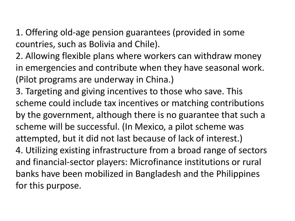1. Offering old-age pension guarantees (provided in some countries, such as Bolivia and Chile).