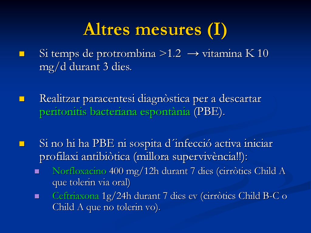 Altres mesures (I) Si temps de protrombina >1.2 → vitamina K 10 mg/d durant 3 dies.