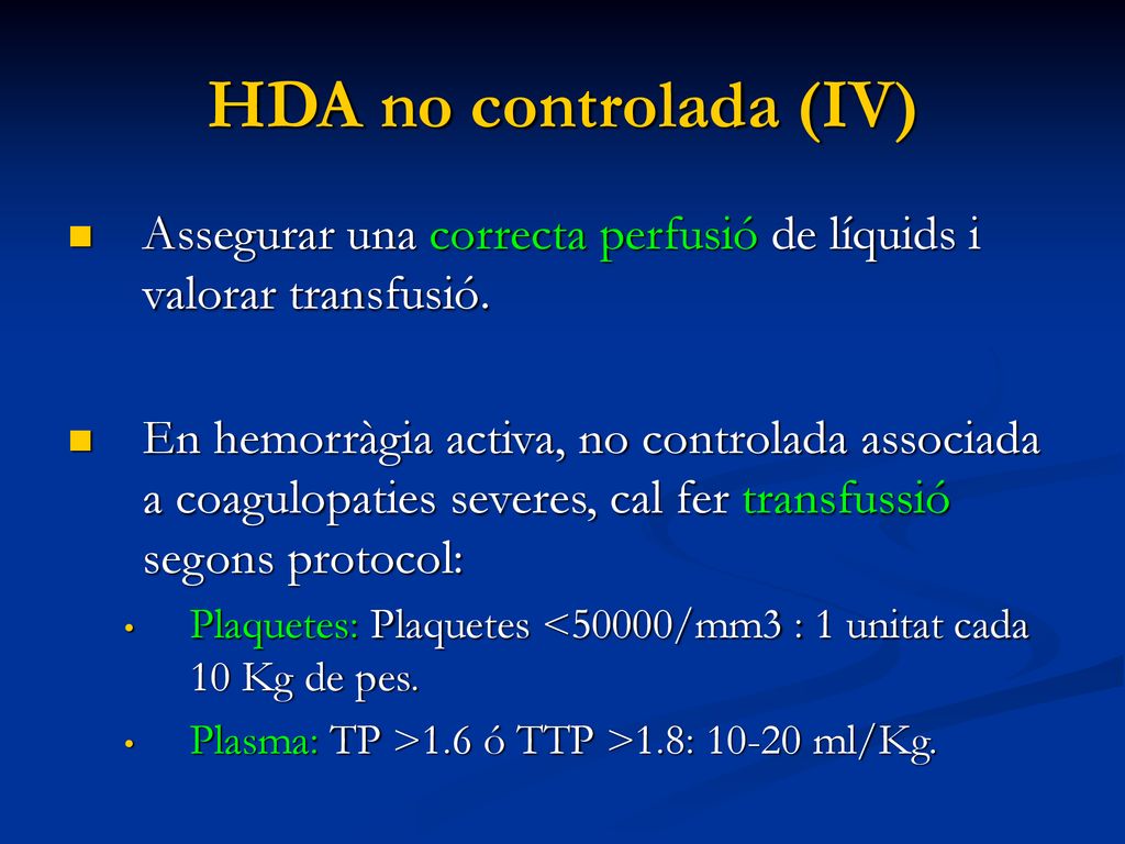 HDA no controlada (IV) Assegurar una correcta perfusió de líquids i valorar transfusió.