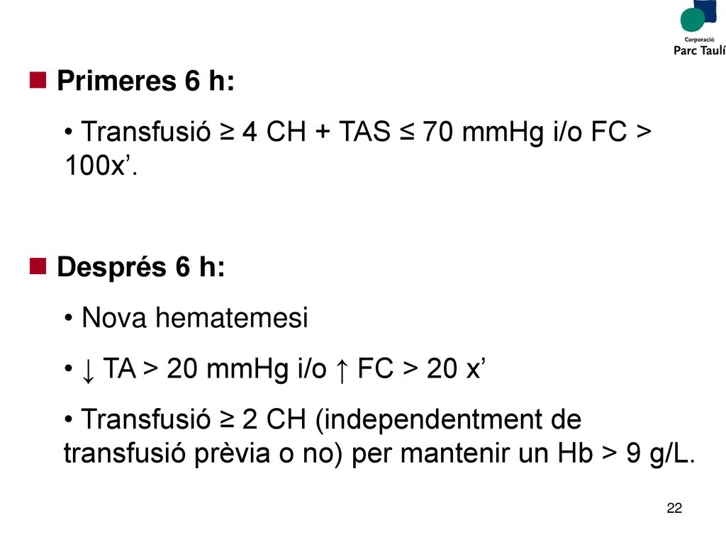 Primeres 6 h: Transfusió ≥ 4 CH + TAS ≤ 70 mmHg i/o FC > 100x’. Després 6 h: Nova hematemesi. ↓ TA > 20 mmHg i/o ↑ FC > 20 x’