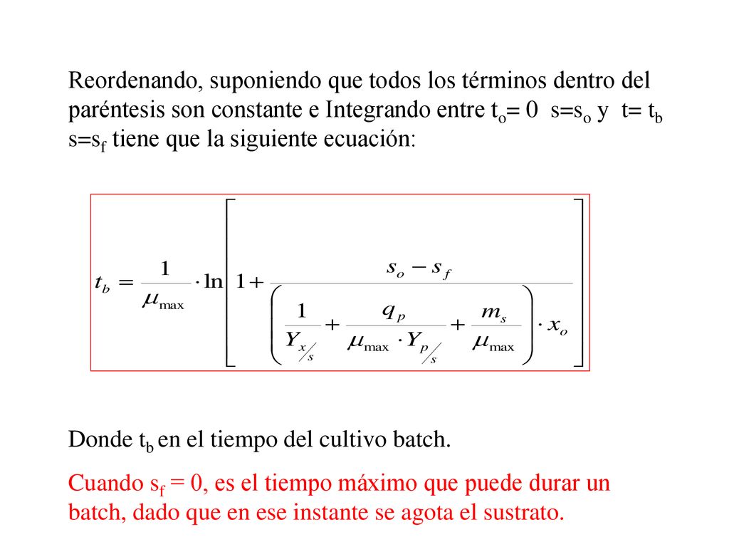 Reordenando, suponiendo que todos los términos dentro del paréntesis son constante e Integrando entre to= 0 s=so y t= tb s=sf tiene que la siguiente ecuación: