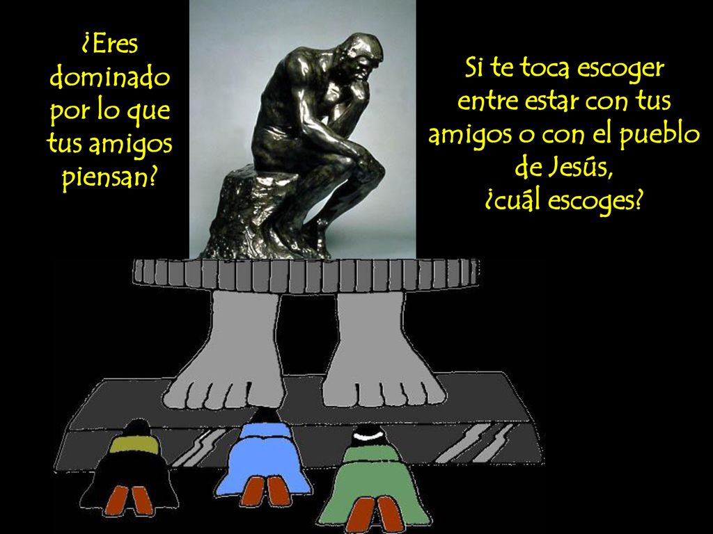 entre estar con tus amigos o con el pueblo de Jesús,
