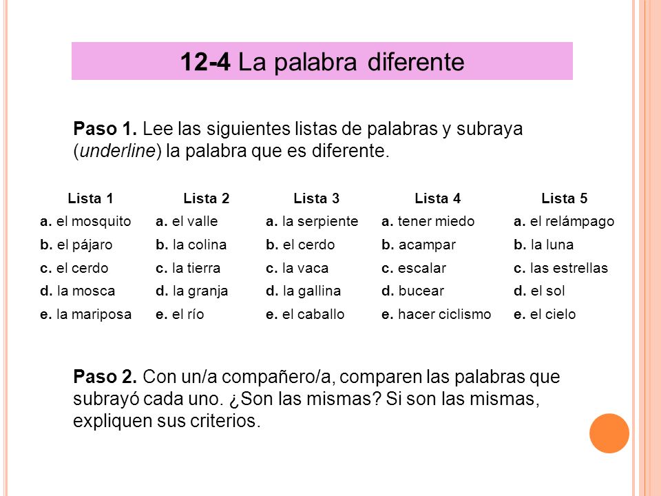 12-4 La palabra diferente Paso 1. Lee las siguientes listas de palabras y subraya (underline) la palabra que es diferente.