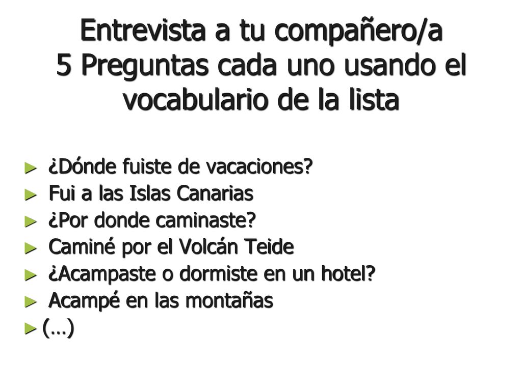 Entrevista a tu compañero/a 5 Preguntas cada uno usando el vocabulario de la lista