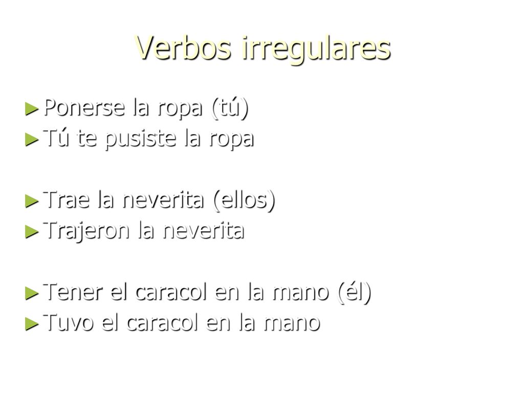 Verbos irregulares Ponerse la ropa (tú) Tú te pusiste la ropa