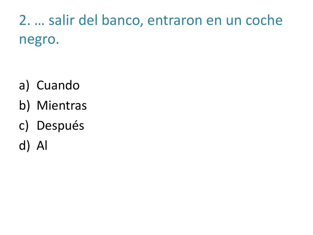 2. … salir del banco, entraron en un coche negro.