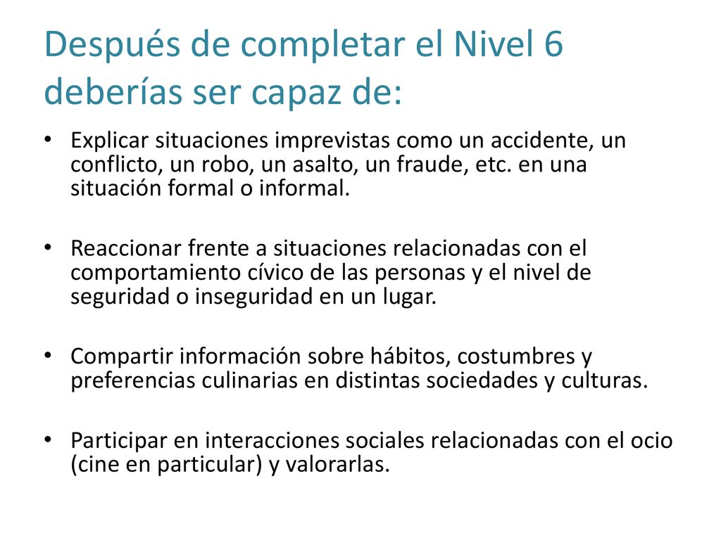 Después de completar el Nivel 6 deberías ser capaz de: