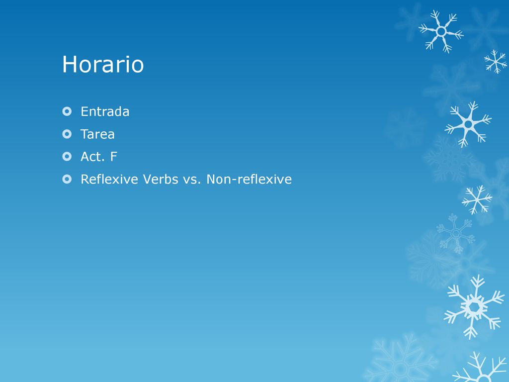 Horario Entrada Tarea Act. F Reflexive Verbs vs. Non-reflexive