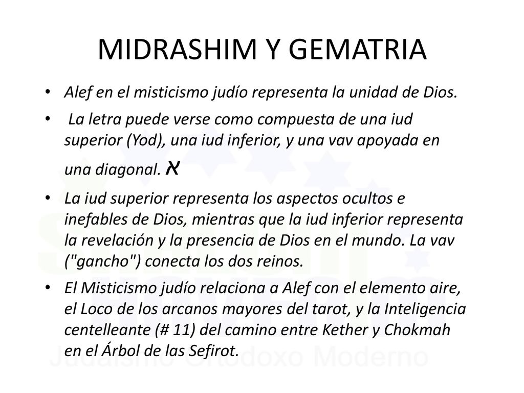 MIDRASHIM Y GEMATRIA Alef en el misticismo judío representa la unidad de Dios.