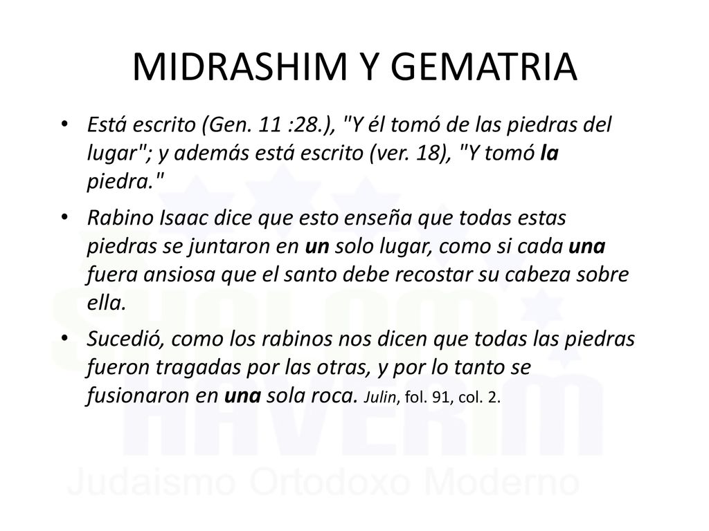 MIDRASHIM Y GEMATRIA Está escrito (Gen. 11 :28.), Y él tomó de las piedras del lugar ; y además está escrito (ver. 18), Y tomó la piedra.