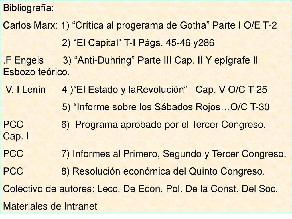 Bibliografía: Carlos Marx: 1) Crítica al progerama de Gotha Parte I O/E T-2. 2) El Capital T-I Págs y286.