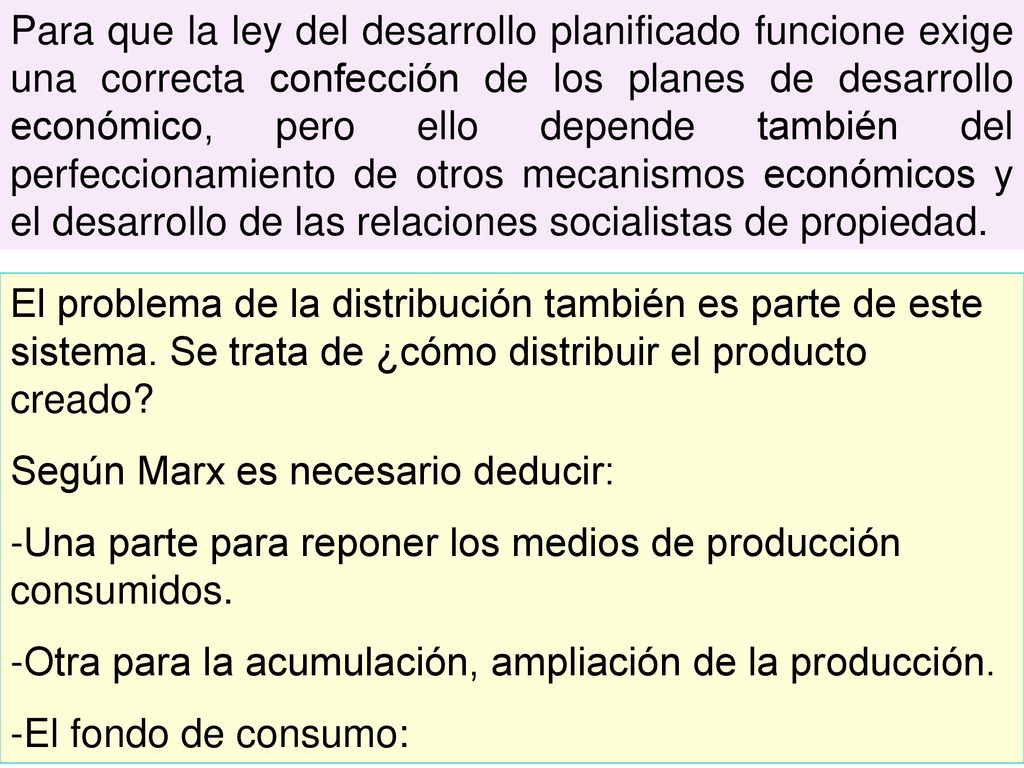 Para que la ley del desarrollo planificado funcione exige una correcta confección de los planes de desarrollo económico, pero ello depende también del perfeccionamiento de otros mecanismos económicos y el desarrollo de las relaciones socialistas de propiedad.