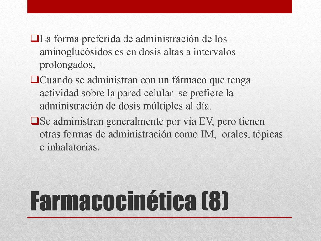 La forma preferida de administración de los aminoglucósidos es en dosis altas a intervalos prolongados,