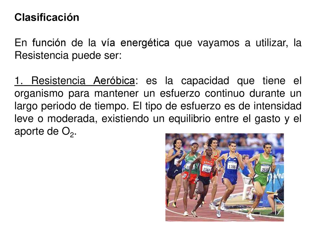 Clasificación En función de la vía energética que vayamos a utilizar, la Resistencia puede ser: