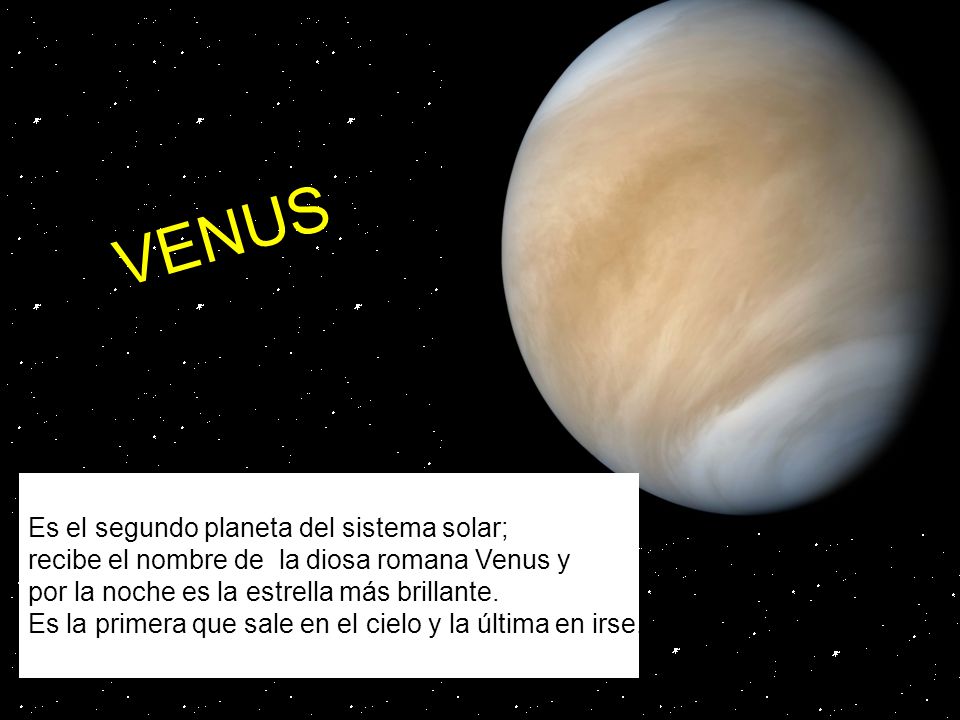 VENUS Es el segundo planeta del sistema solar;