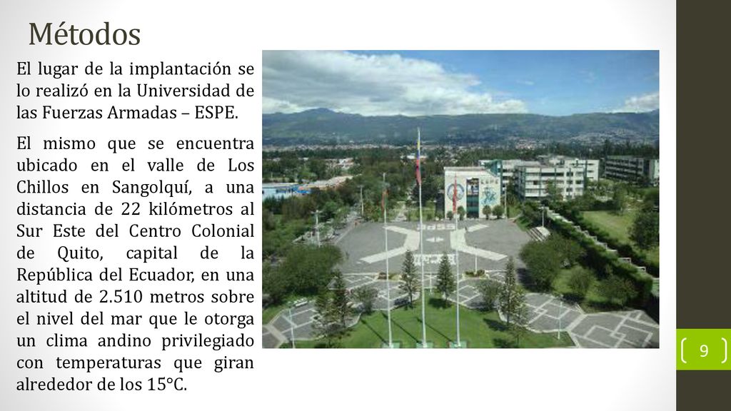 Métodos El lugar de la implantación se lo realizó en la Universidad de las Fuerzas Armadas – ESPE.