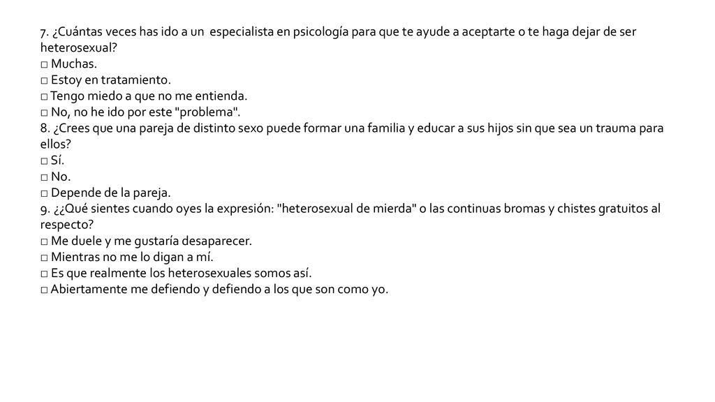 7. ¿Cuántas veces has ido a un especialista en psicología para que te ayude a aceptarte o te haga dejar de ser heterosexual