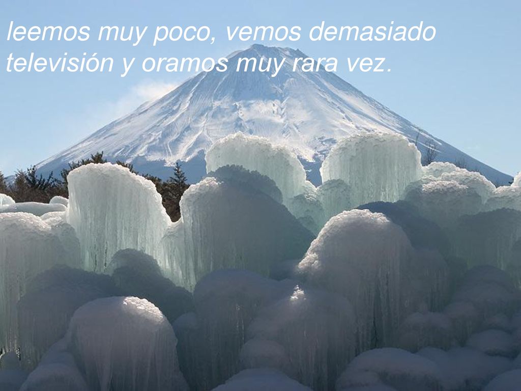 leemos muy poco, vemos demasiado televisión y oramos muy rara vez.