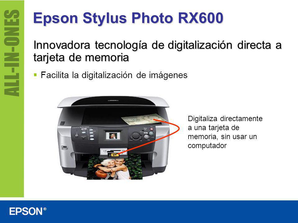 Epson Stylus Photo RX600 Innovadora tecnología de digitalización directa a tarjeta de memoria. Facilita la digitalización de imágenes.
