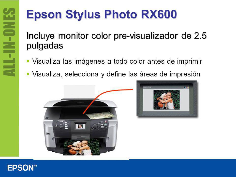 Epson Stylus Photo RX600 Incluye monitor color pre-visualizador de 2.5 pulgadas. Visualiza las imágenes a todo color antes de imprimir.