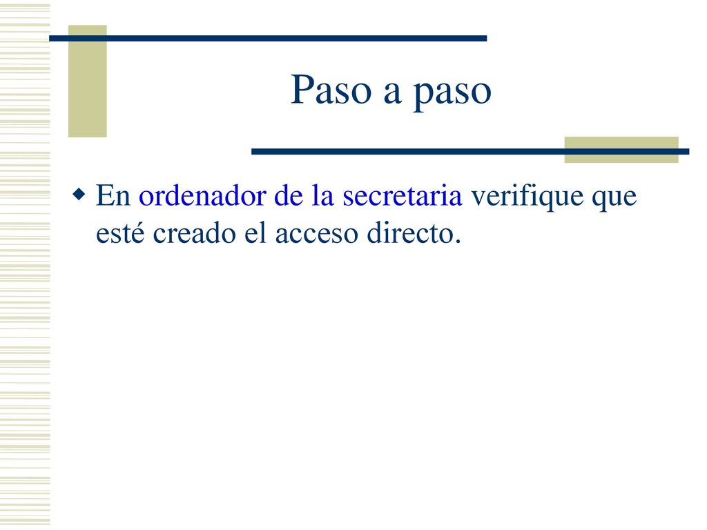 Paso a paso En ordenador de la secretaria verifique que esté creado el acceso directo.