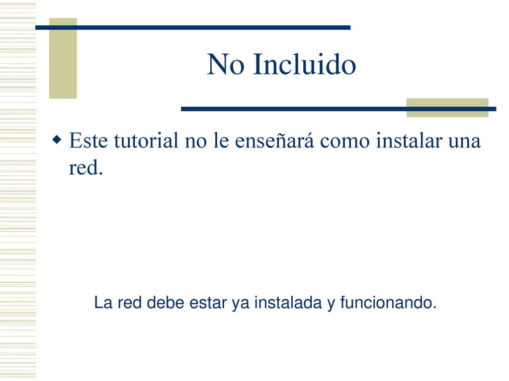 No Incluido Este tutorial no le enseñará como instalar una red.