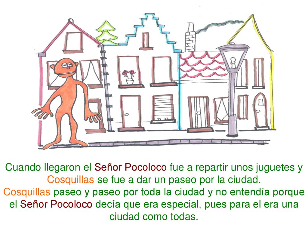 Cuando llegaron el Señor Pocoloco fue a repartir unos juguetes y Cosquillas se fue a dar un paseo por la ciudad.