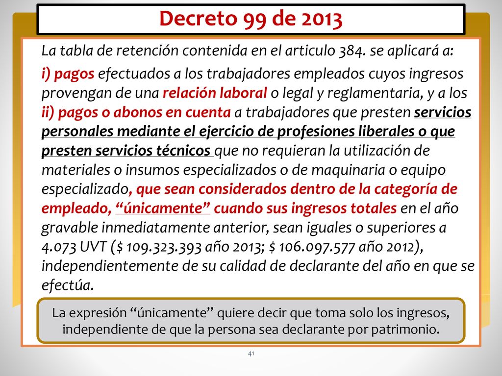Decreto 99 de 2013 La tabla de retención contenida en el articulo 384. se aplicará a: