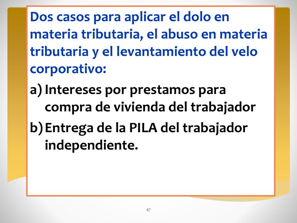 Dos casos para aplicar el dolo en materia tributaria, el abuso en materia tributaria y el levantamiento del velo corporativo: