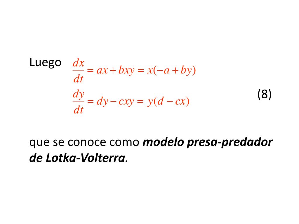 Luego (8) que se conoce como modelo presa-predador de Lotka-Volterra.