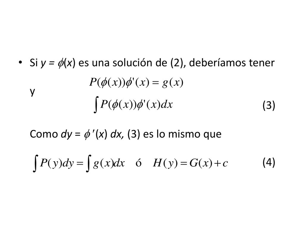 Si y = (x) es una solución de (2), deberíamos tener. y