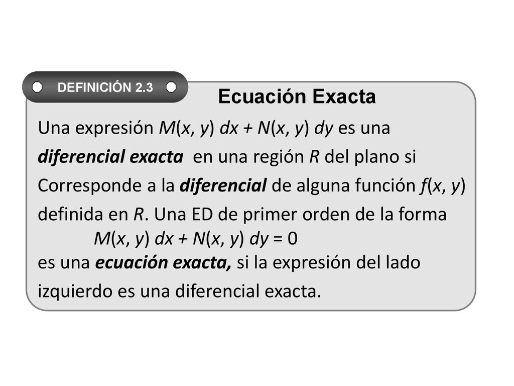 Una expresión M(x, y) dx + N(x, y) dy es una