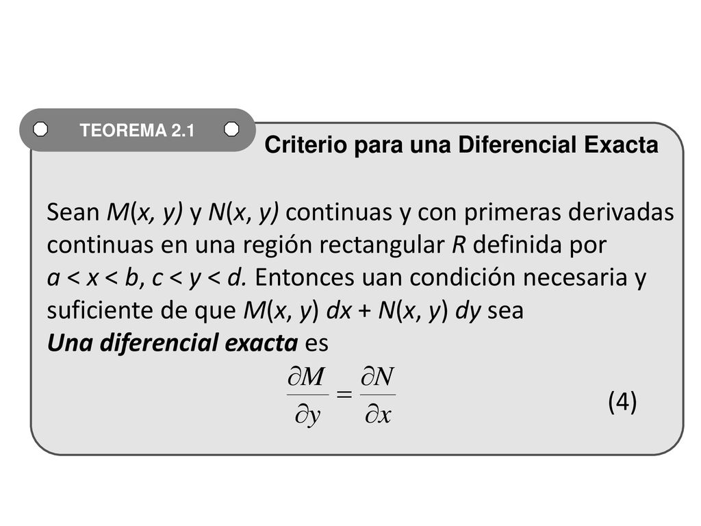 Sean M(x, y) y N(x, y) continuas y con primeras derivadas