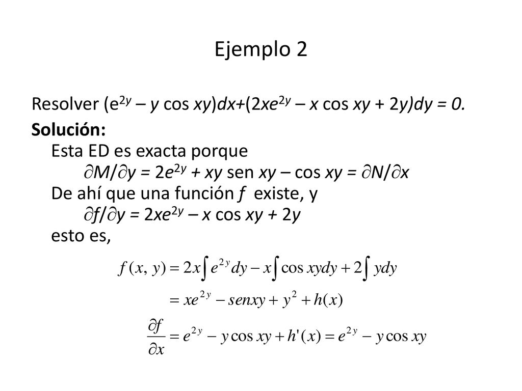 Ejemplo 2 Resolver (e2y – y cos xy)dx+(2xe2y – x cos xy + 2y)dy = 0.