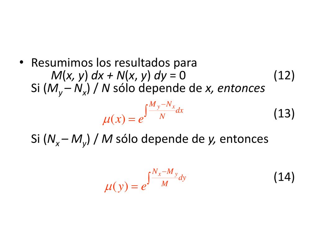 Resumimos los resultados para. M(x, y) dx + N(x, y) dy = 0