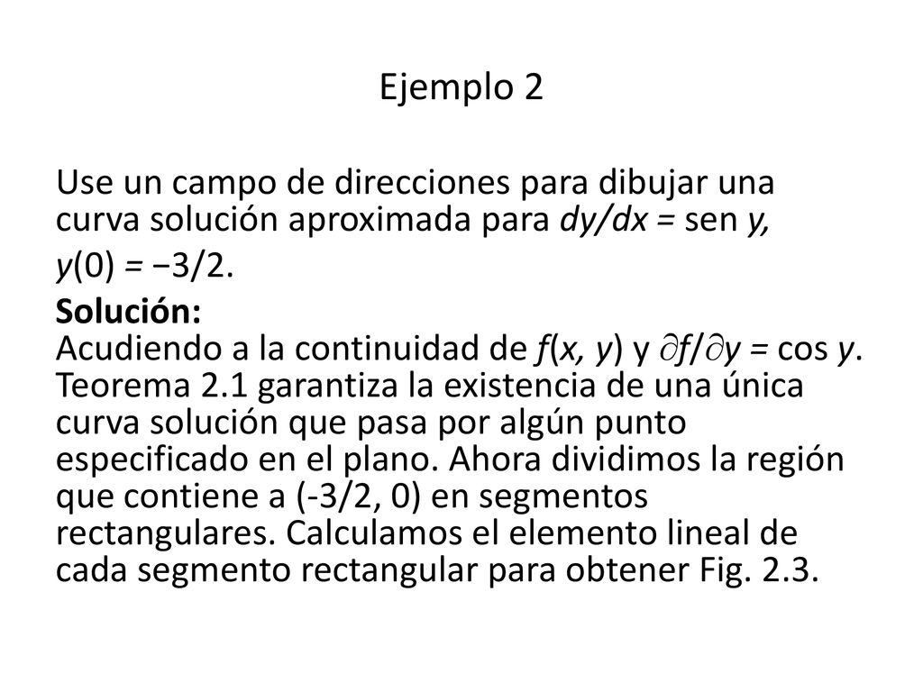 Ejemplo 2 Use un campo de direcciones para dibujar una curva solución aproximada para dy/dx = sen y,